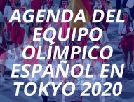 AGENDA DEL EQUIPO OLÍMPICO ESPAÑOL | TOKYO 2020