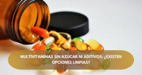 Multivitaminas sin azúcar ni aditivos: ¿existen opciones limpias?